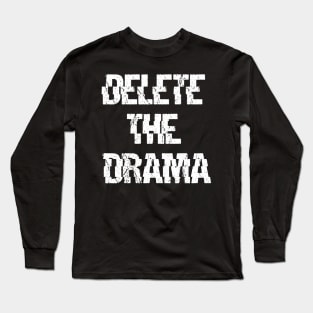 DELETE THE DRAMA Long Sleeve T-Shirt